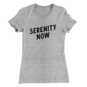 Serenity Now Women's T-Shirt