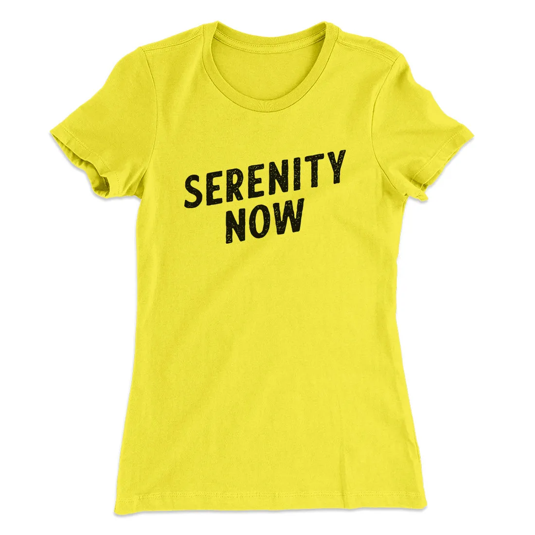 Serenity Now Women's T-Shirt