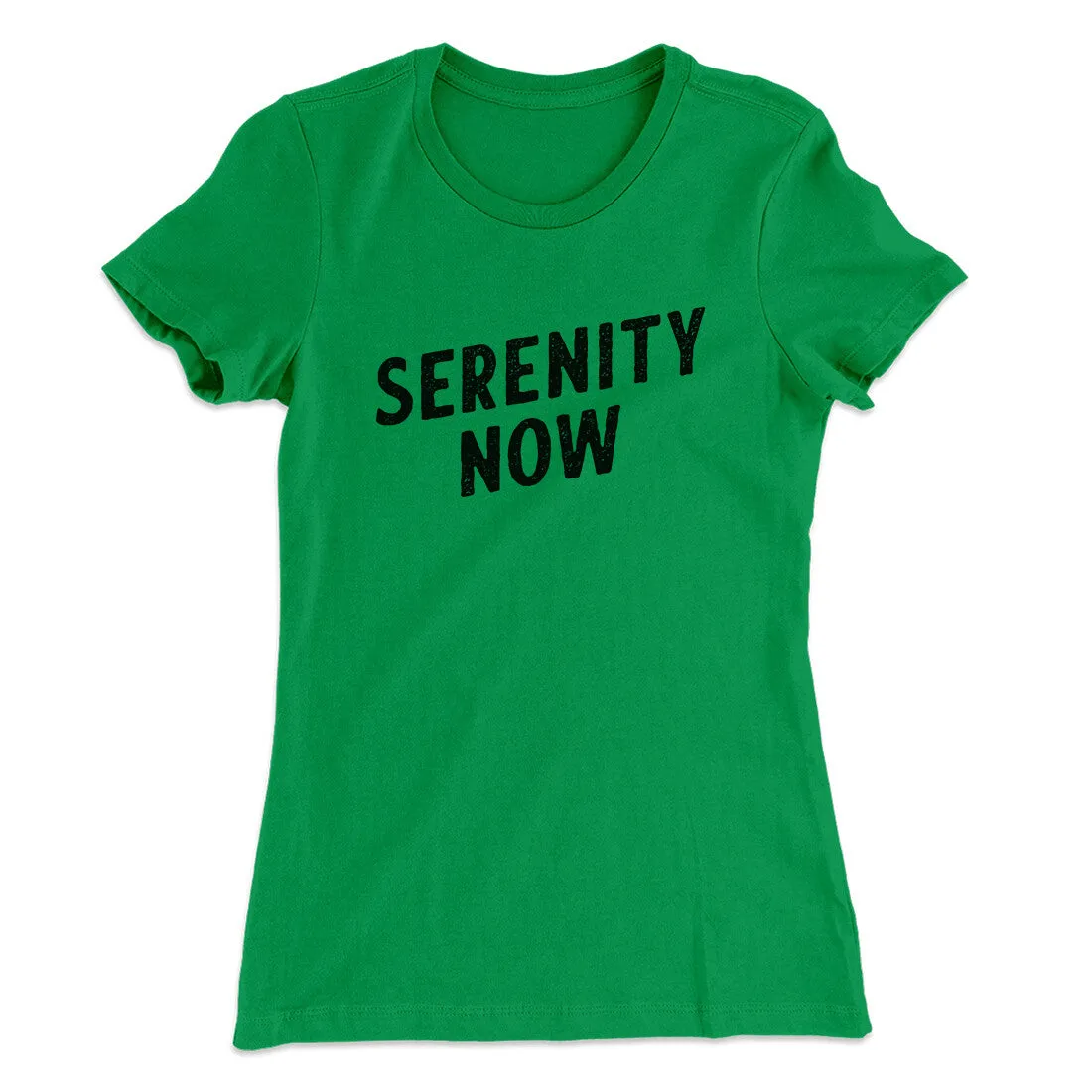 Serenity Now Women's T-Shirt