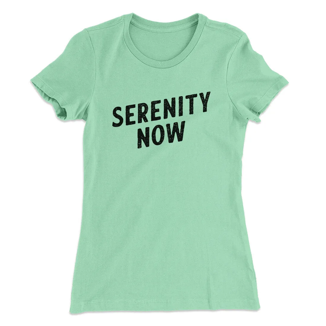 Serenity Now Women's T-Shirt