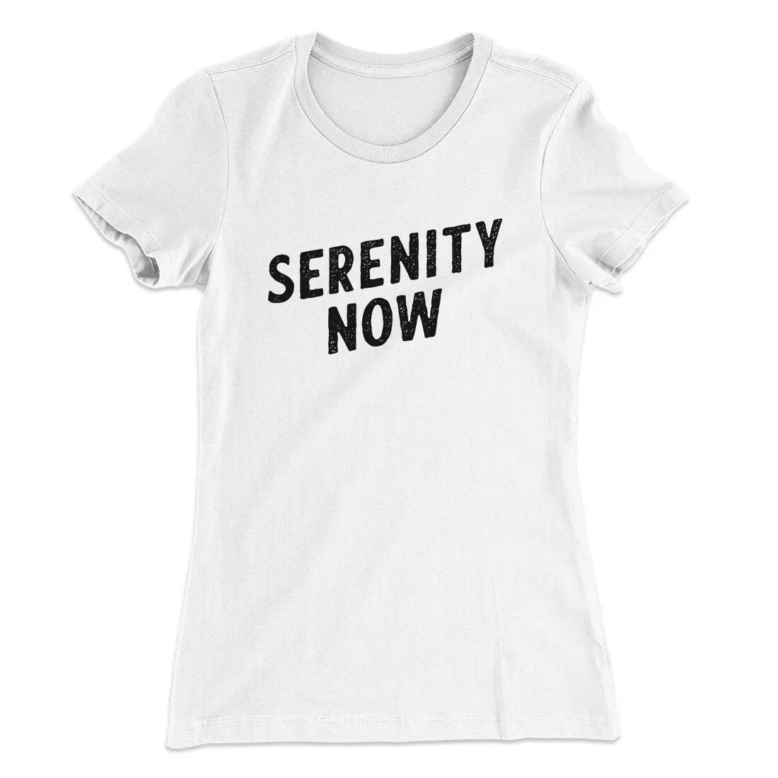 Serenity Now Women's T-Shirt