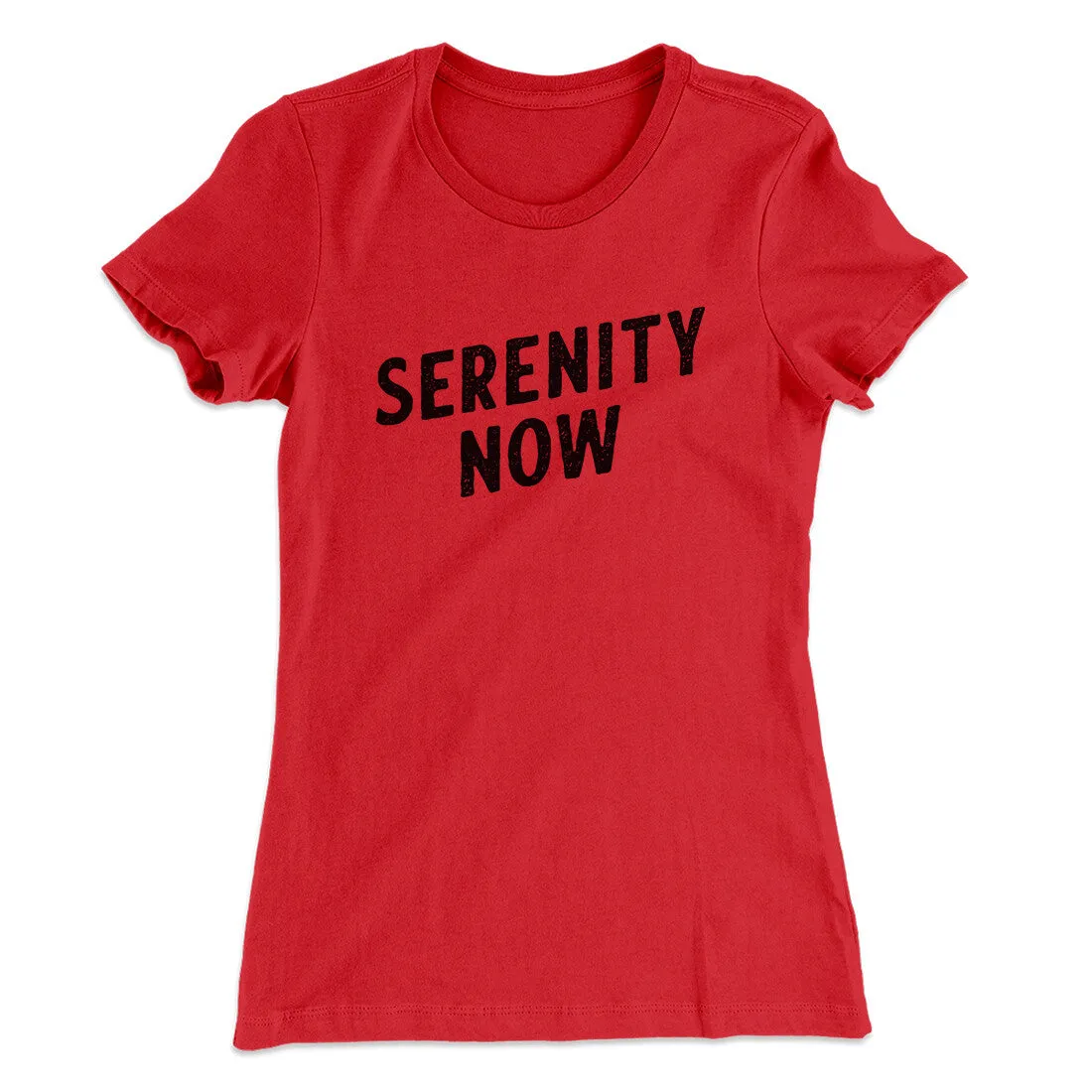Serenity Now Women's T-Shirt