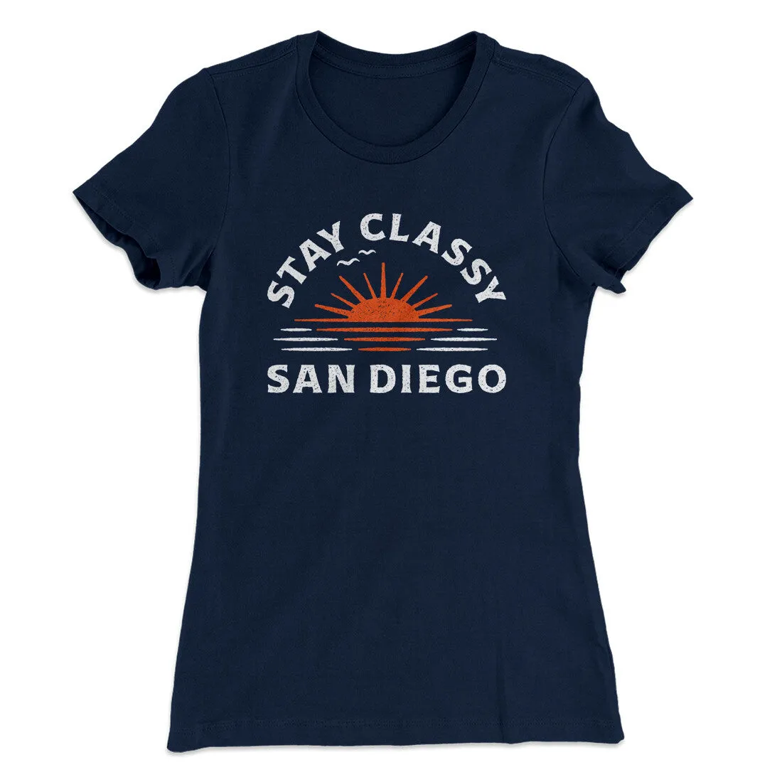 Stay Classy San Diego Women's T-Shirt