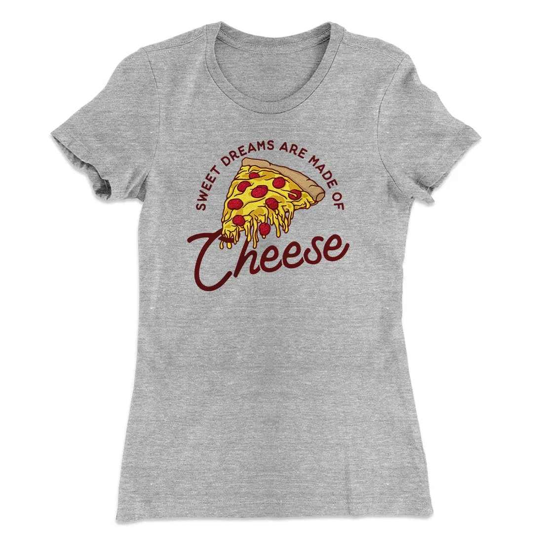 Sweet Dreams Are Made Of Cheese Women's T-Shirt