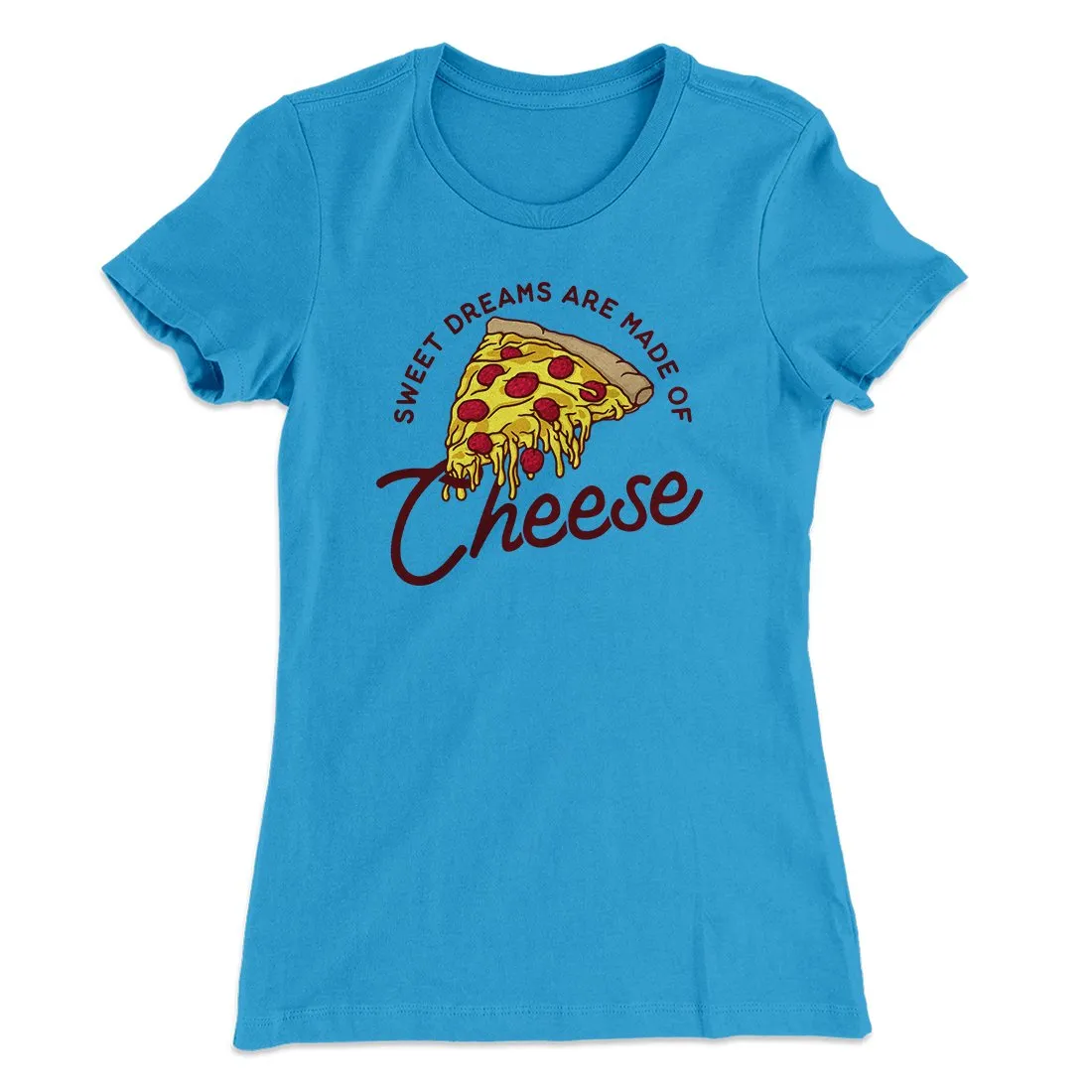 Sweet Dreams Are Made Of Cheese Women's T-Shirt