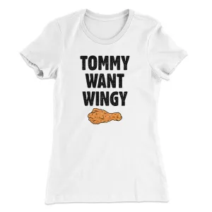 Tommy Want Wingy Women's T-Shirt