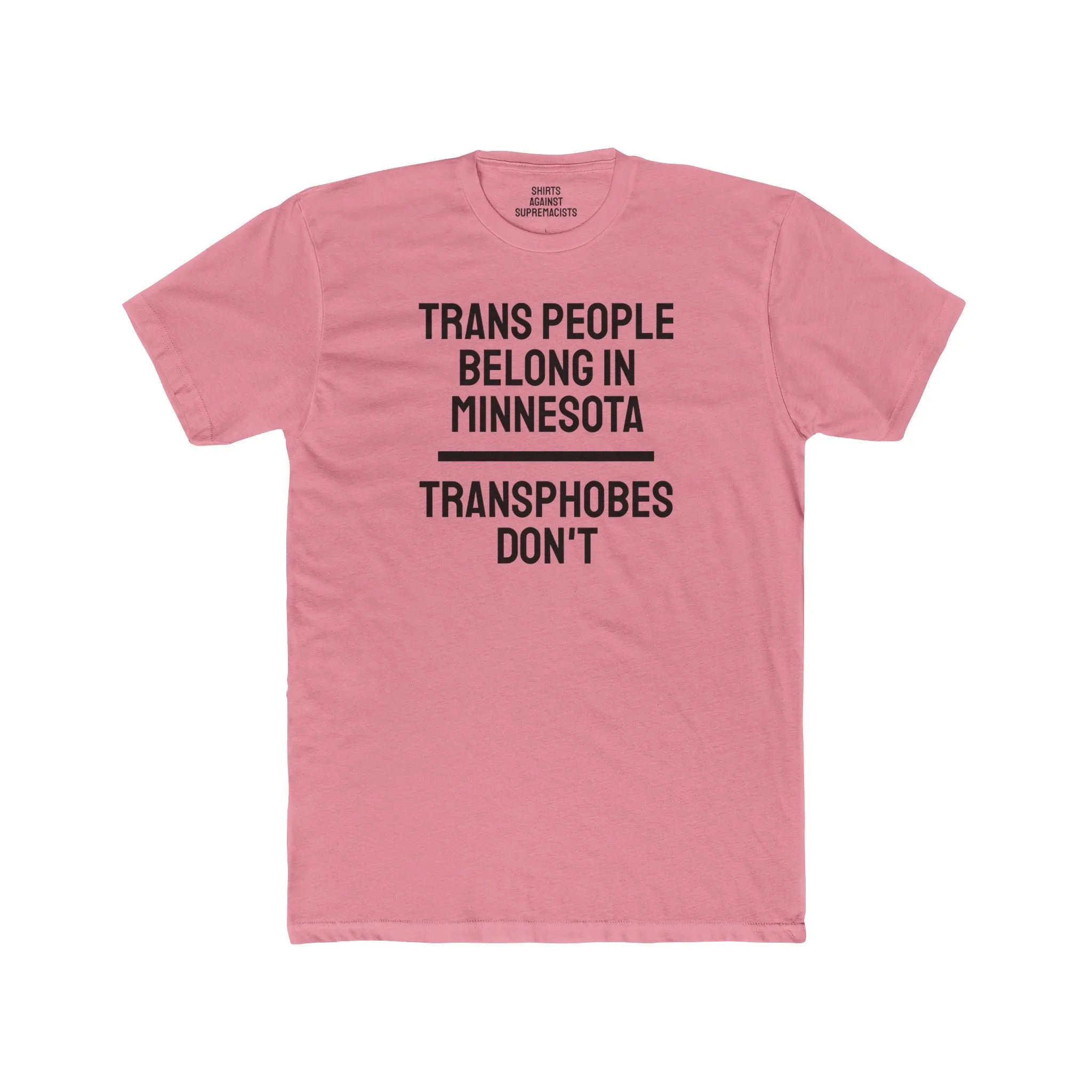 Trans People Belong In Minnesota Transphobes Don't - Unisex Cotton Crew Tee