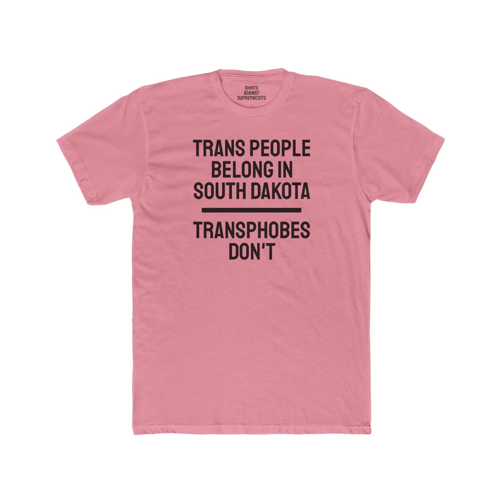 Trans People Belong In South Dakota Transphobes Don't - Unisex Cotton Crew Tee