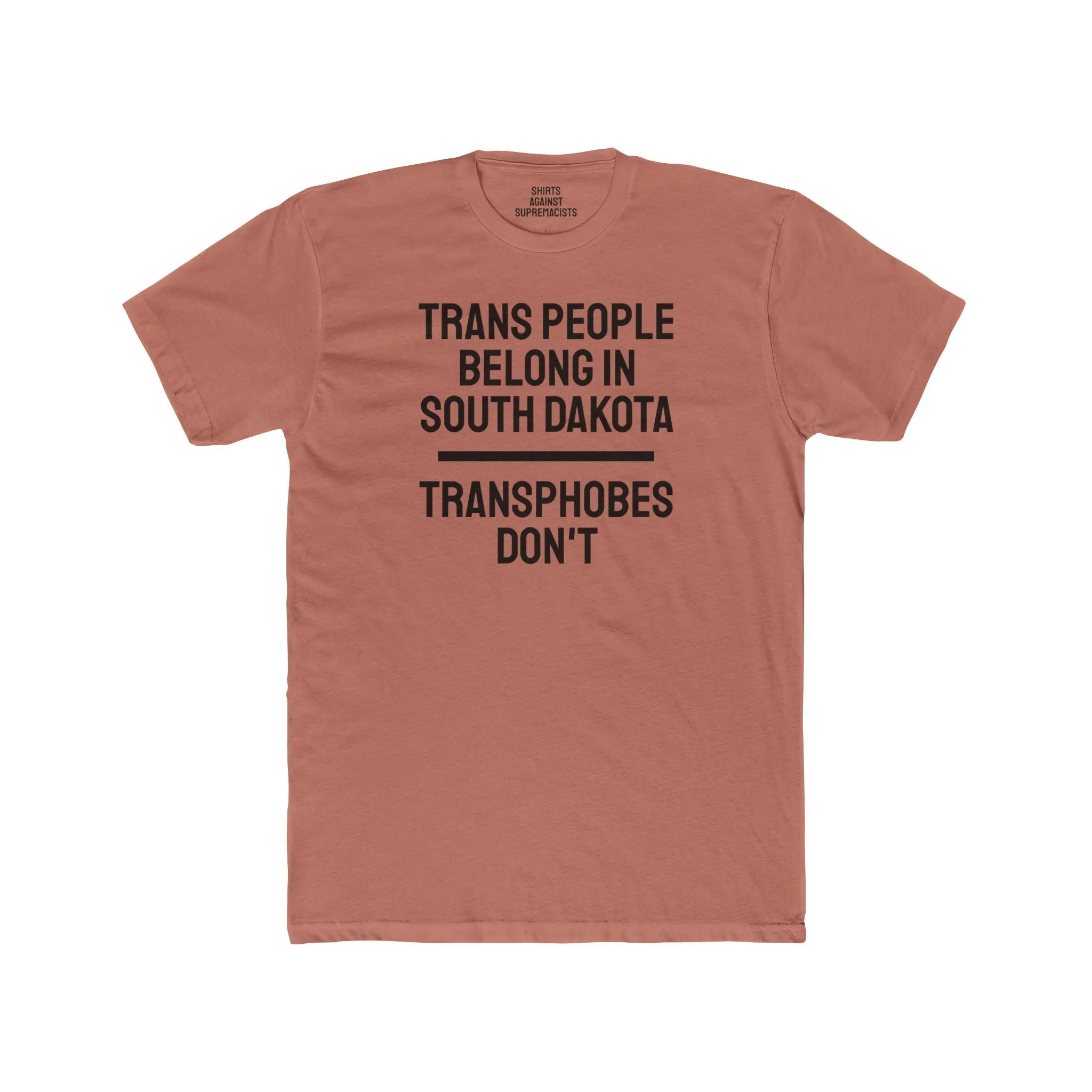 Trans People Belong In South Dakota Transphobes Don't - Unisex Cotton Crew Tee
