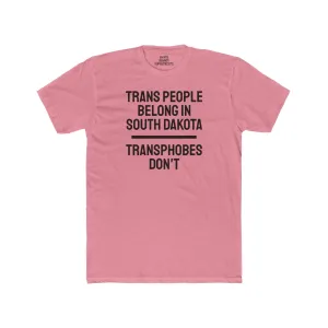 Trans People Belong In South Dakota Transphobes Don't - Unisex Cotton Crew Tee