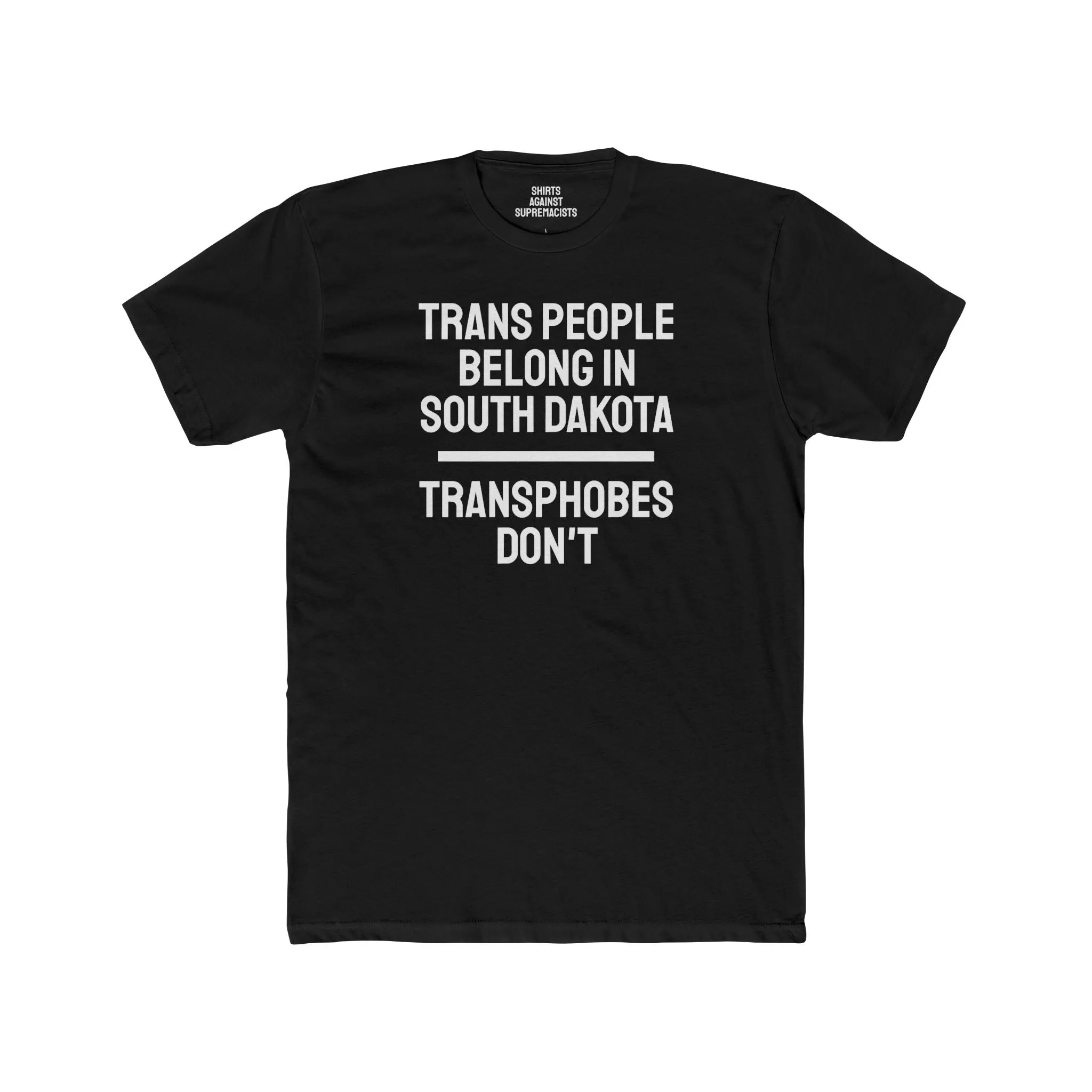 Trans People Belong In South Dakota Transphobes Don't - Unisex Cotton Crew Tee