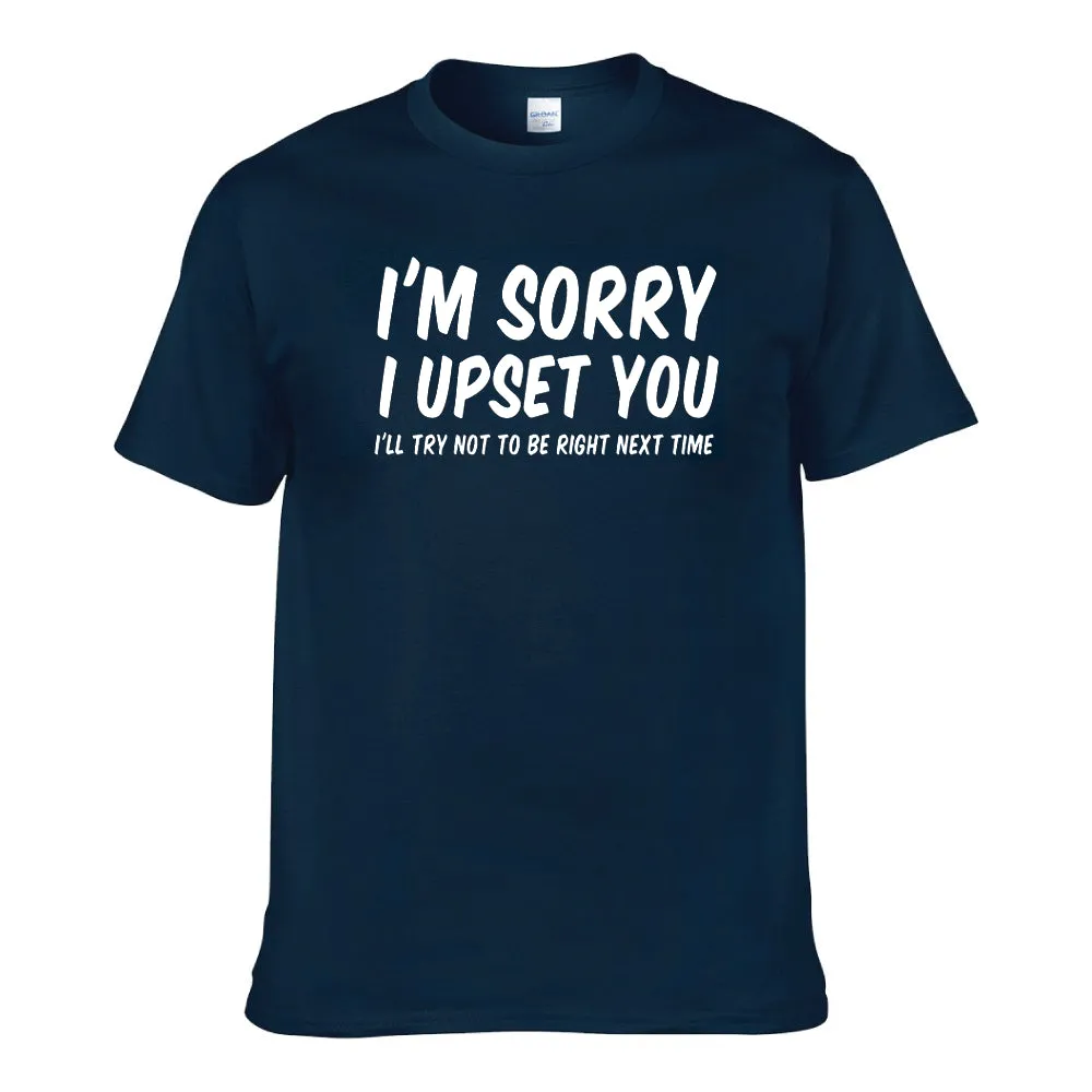 UT I'M SORRY I UPSET YOU Premium Slogan T-Shirt