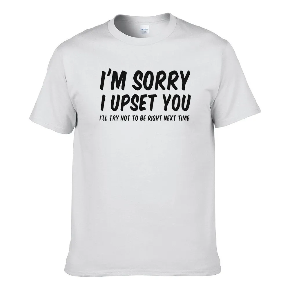 UT I'M SORRY I UPSET YOU Premium Slogan T-Shirt