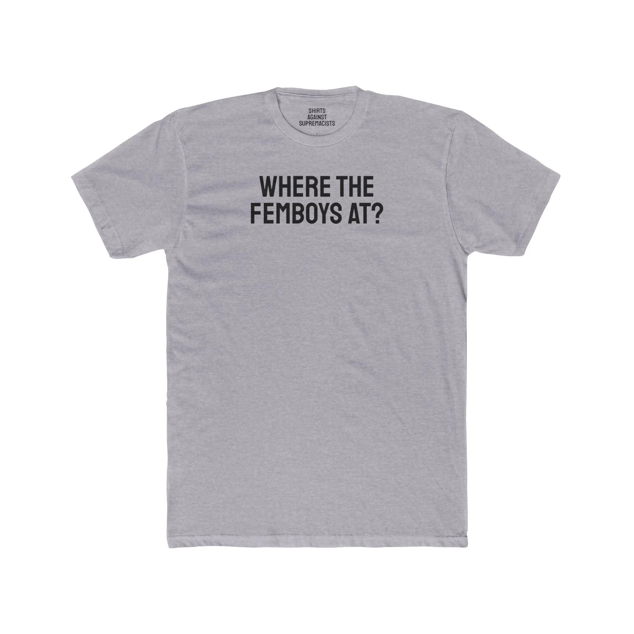 Where The Femboys At? - Unisex Cotton Crew Tee