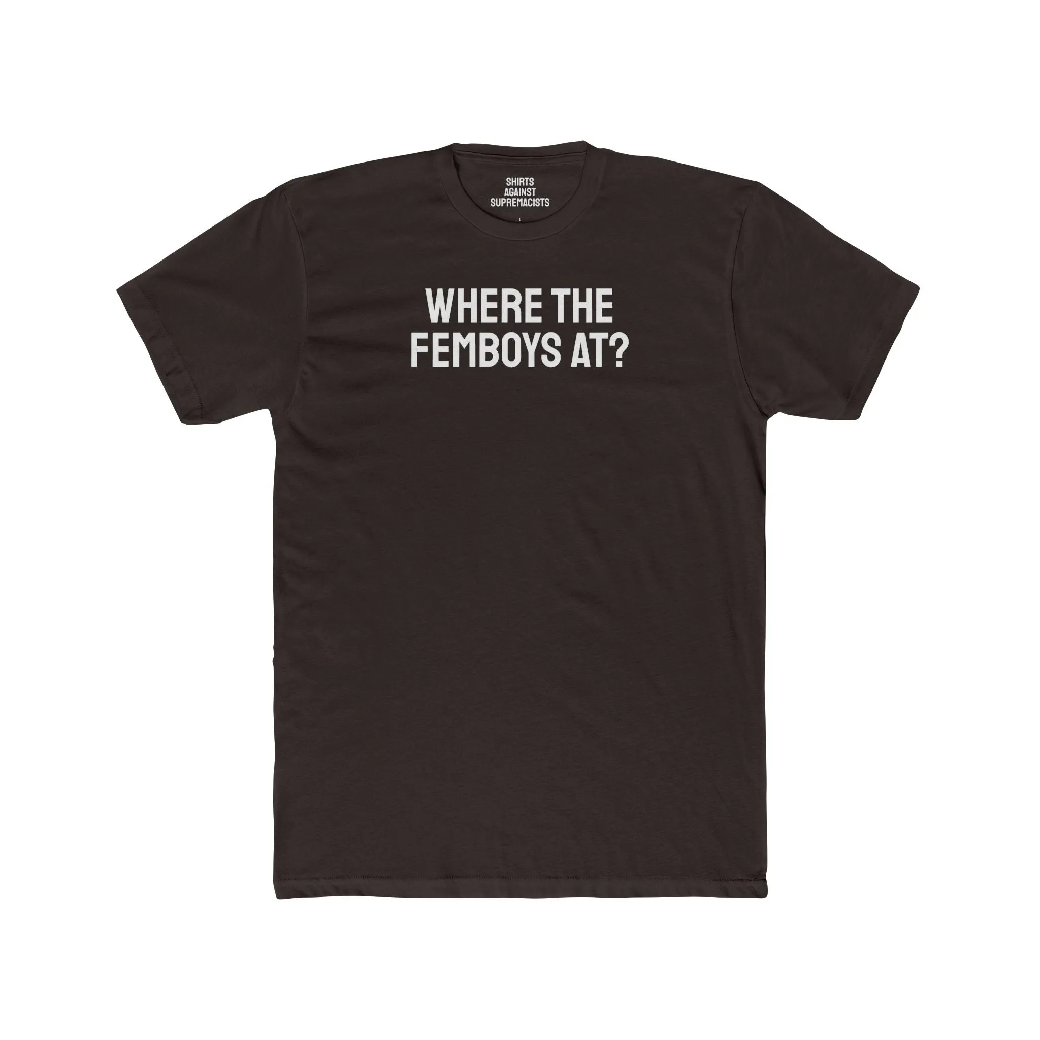 Where The Femboys At? - Unisex Cotton Crew Tee