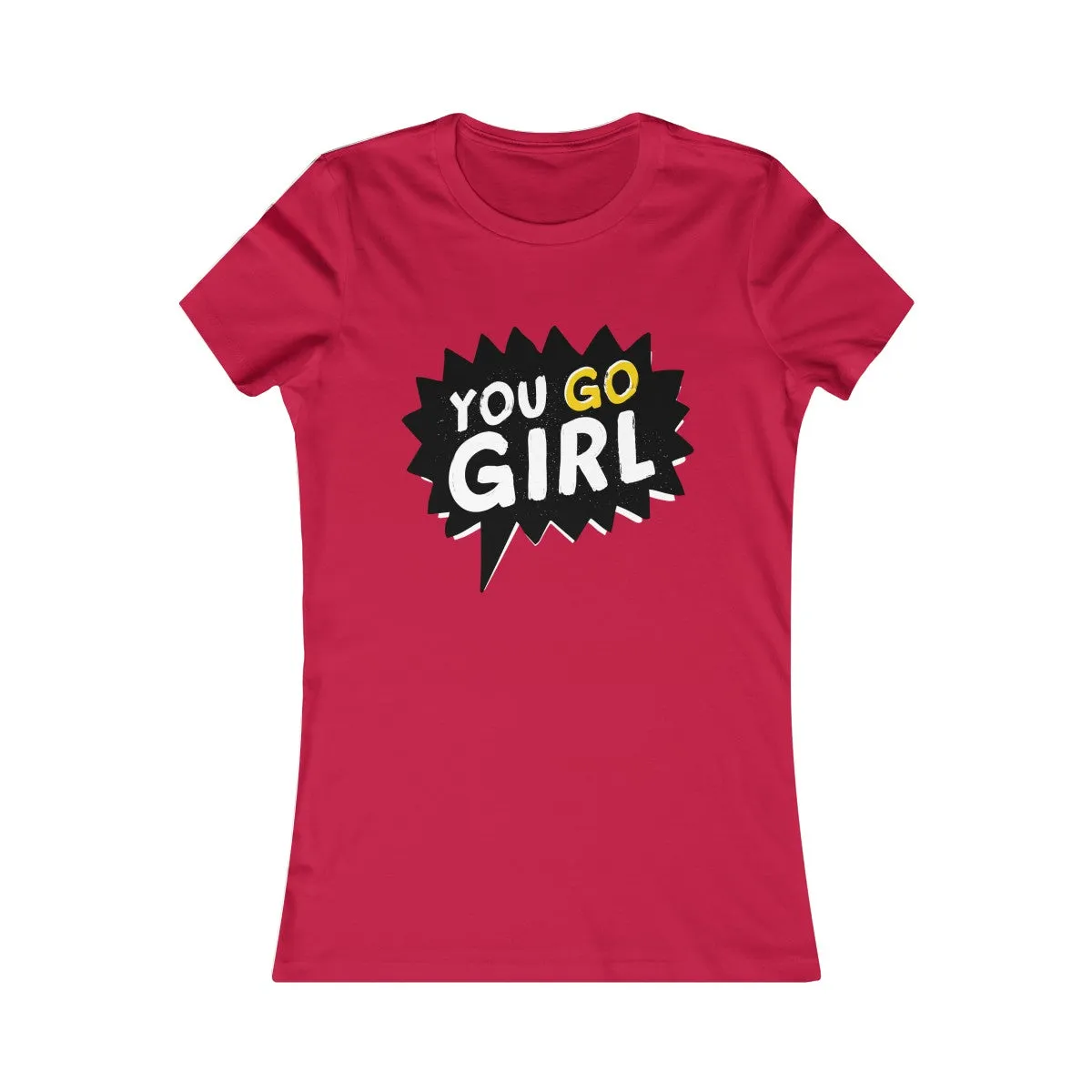 YOU GO, GIRL! <br>women's fave tee