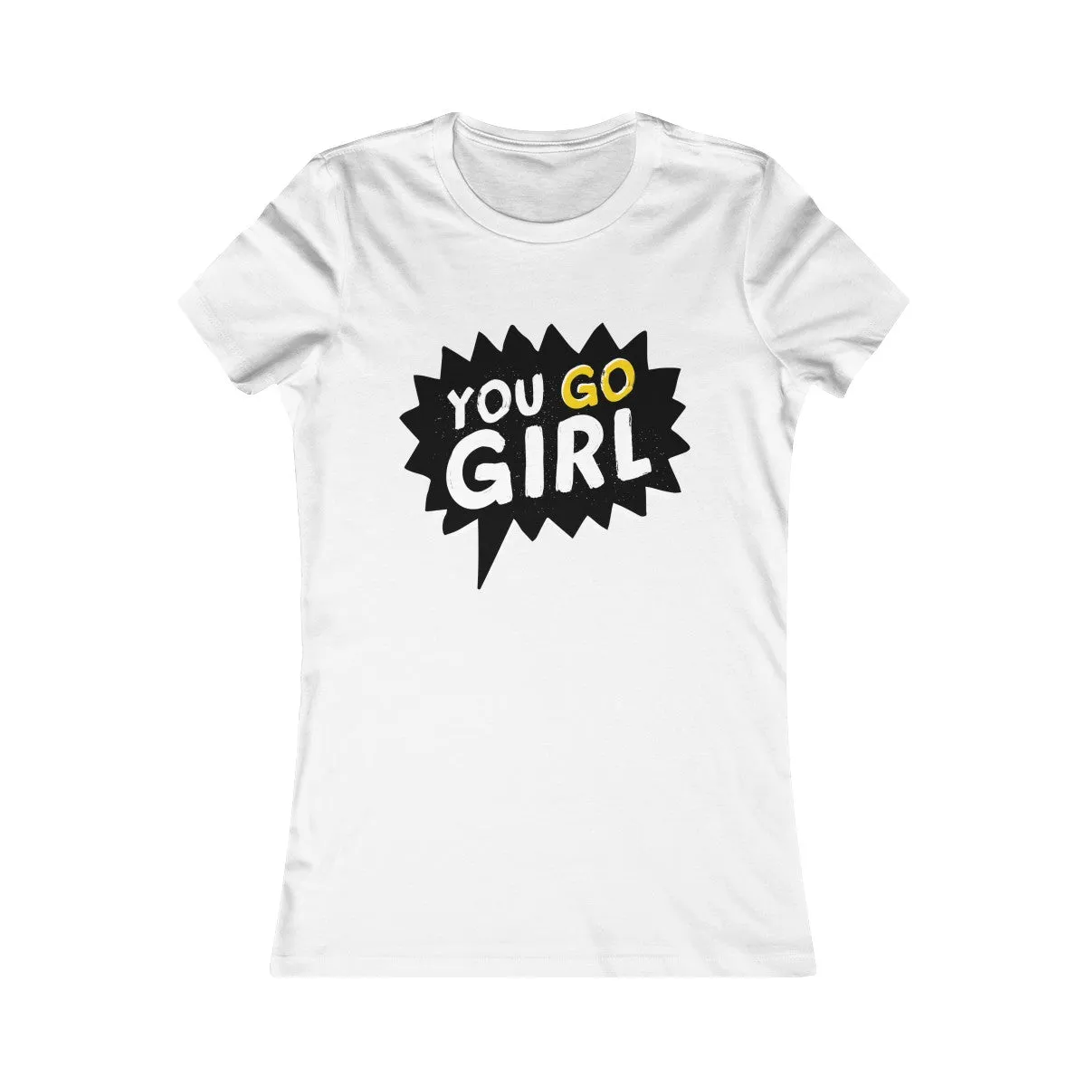 YOU GO, GIRL! <br>women's fave tee