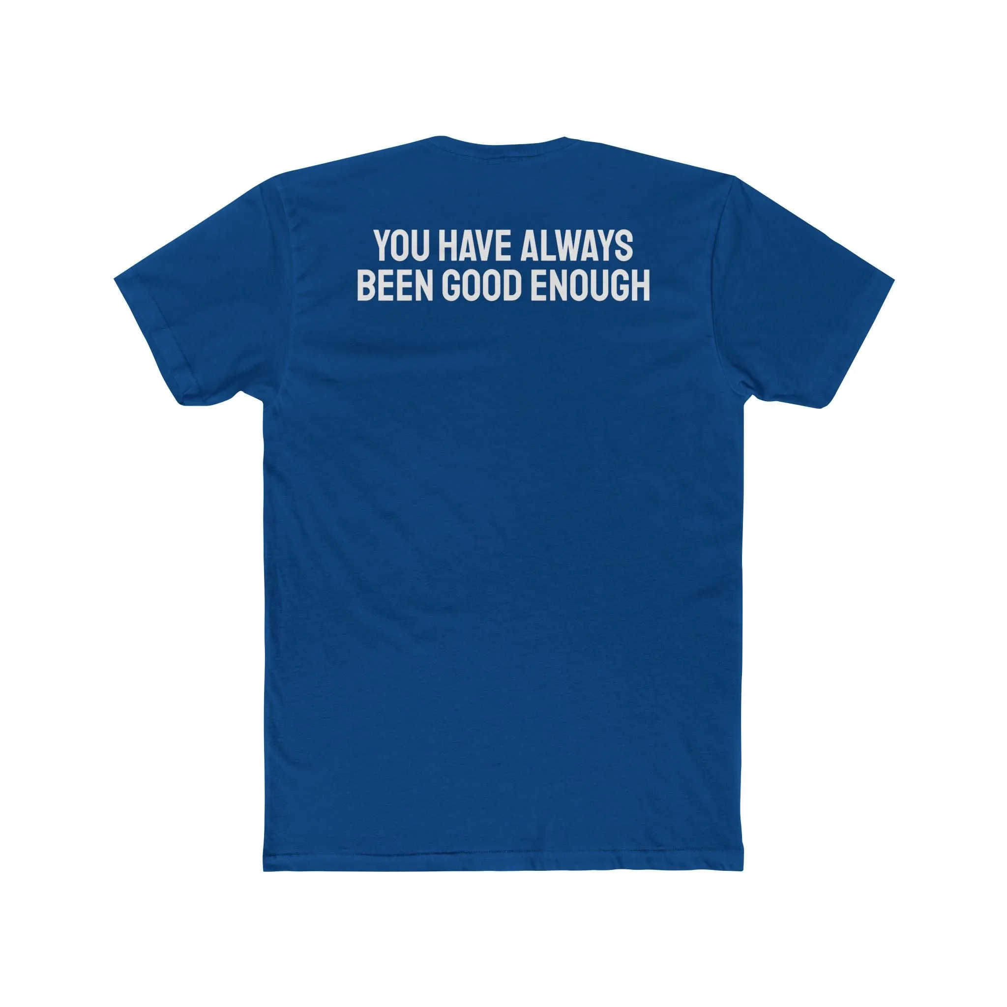 You Have Always Been Good Enough - Unisex Cotton Crew Tee