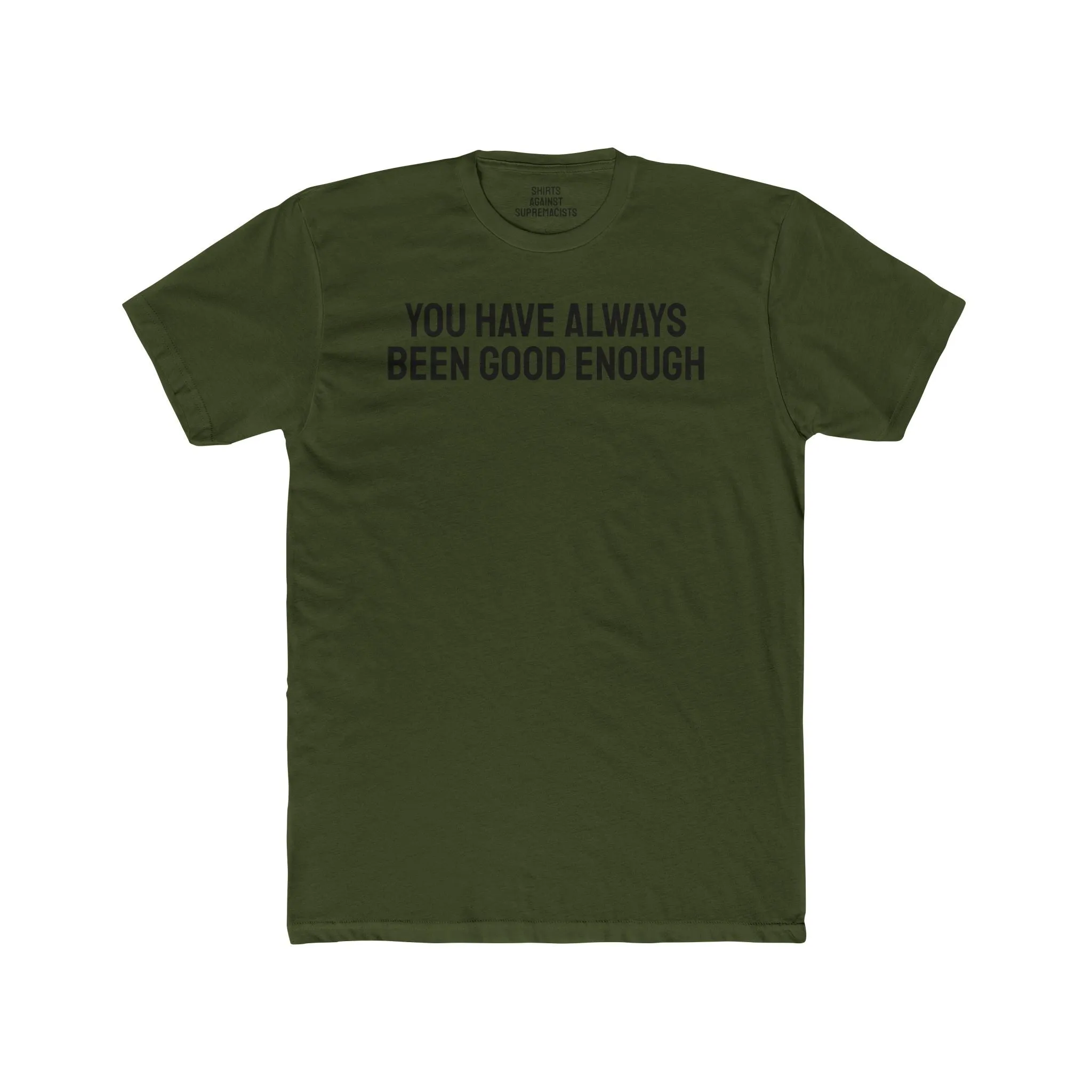 You Have Always Been Good Enough - Unisex Cotton Crew Tee