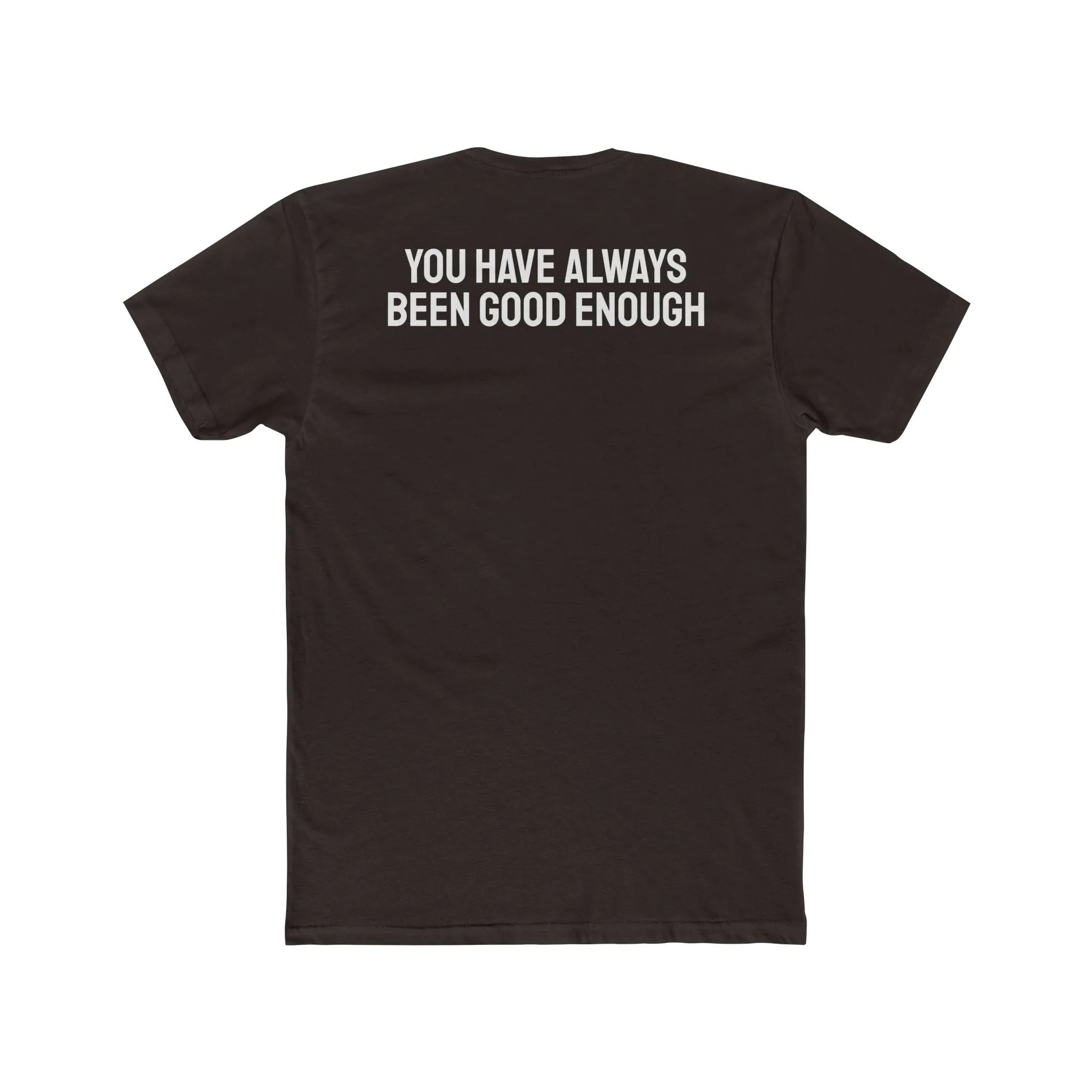 You Have Always Been Good Enough - Unisex Cotton Crew Tee