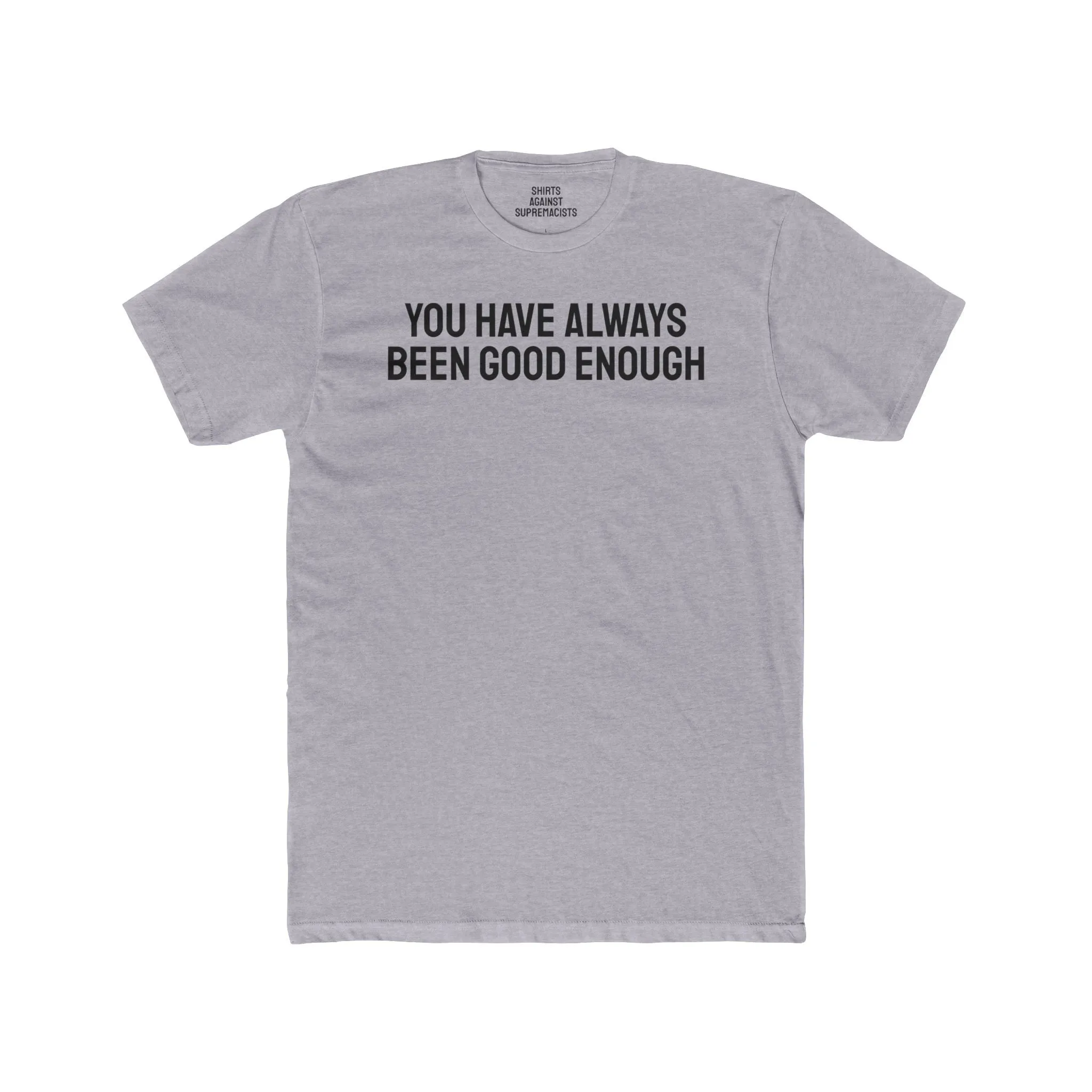You Have Always Been Good Enough - Unisex Cotton Crew Tee