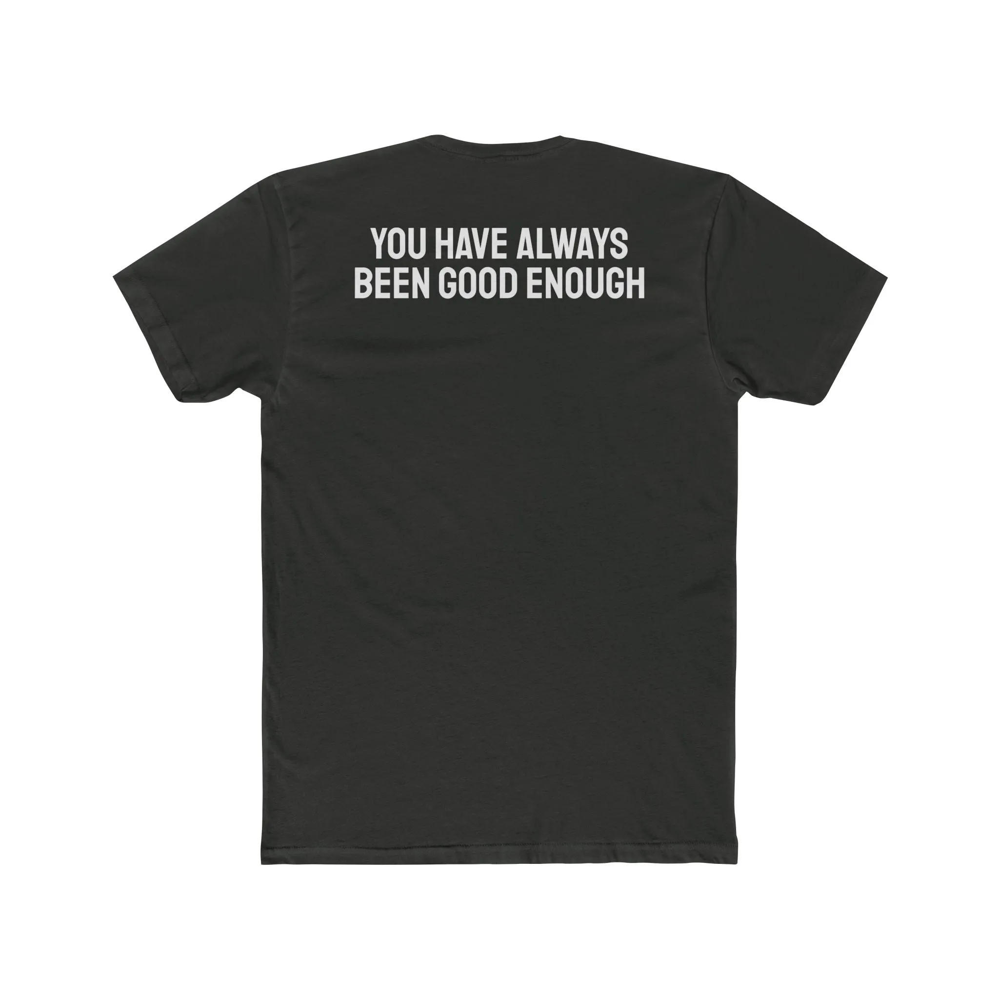 You Have Always Been Good Enough - Unisex Cotton Crew Tee